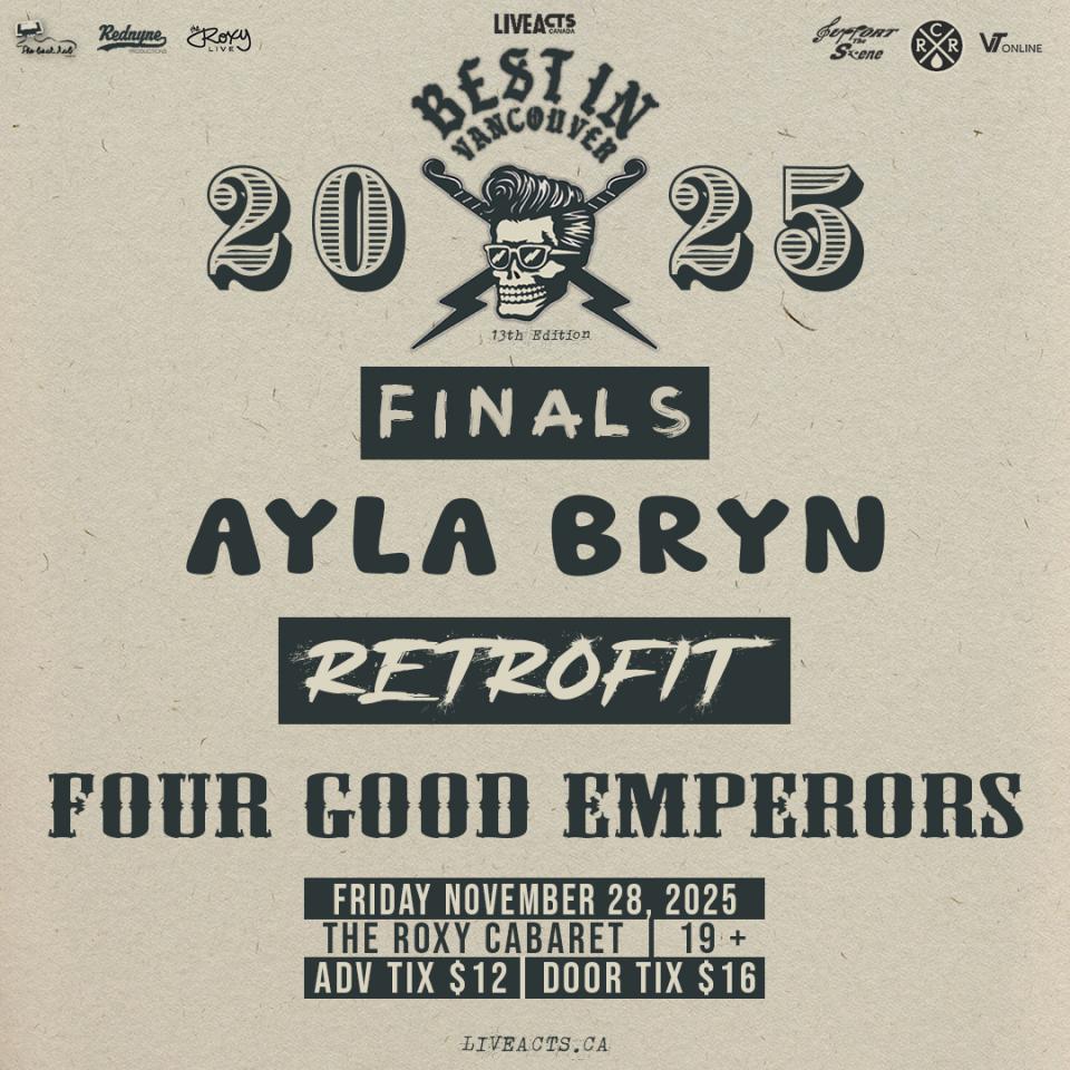 BEST IN VANCOUVER 2025 FINALS: Ayla Bryn, Retrofit, Four Good Emperors